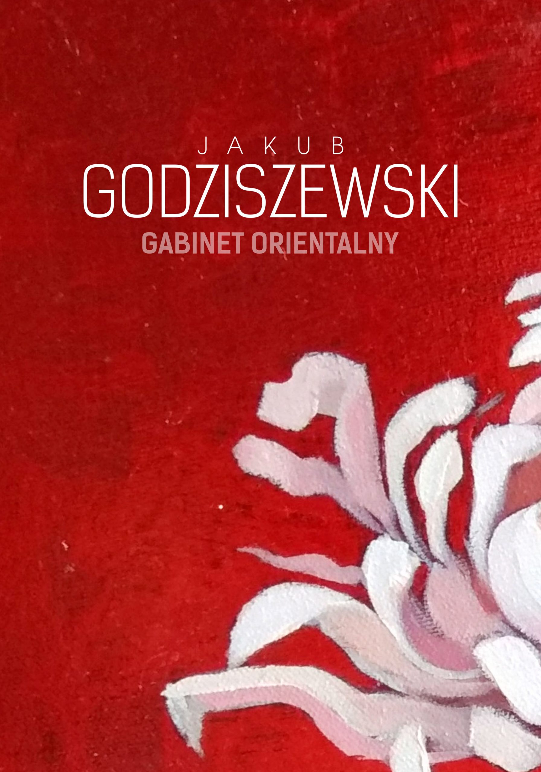 JAKUB GODZISZEWSKI | Gabinet orientalny | wernisaż