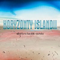 Albertyna Kacalak-Sicińska | Horyzonty Islandii