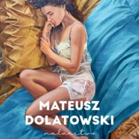 Mateusz Dolatowski | Malarstwo