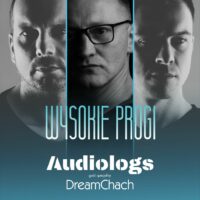 WYSOKIE PROGI | Audiologs i gość specjalny DreamChach