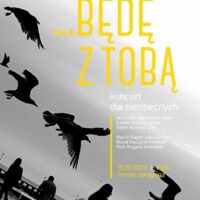 ...BĘDĘ Z TOBĄ | koncert dla nieobecnych