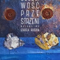 Izabela Rudzka | OSOBLIWOŚĆ  PRZESTRZENI | malarstwo