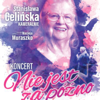 STANISŁAWA CELIŃSKA | NIE JEST ZA PÓŹNO | KONCERT PRZENIESIONY