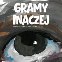 KRAJOBRAZ SZTUKI NIEDOROSŁEJ | Gramy inaczej | finisaż