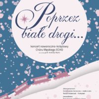 Poprzez białe drogi… | Koncert noworoczno-kolędowy Chóru Męskiego ECHO