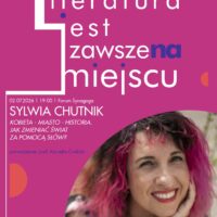 Literatura jest zawsze na miejscu | Sylwia Chutnik | Kobieta – Miasto – Historia. Jak zmieniać świat za pomocą słów?