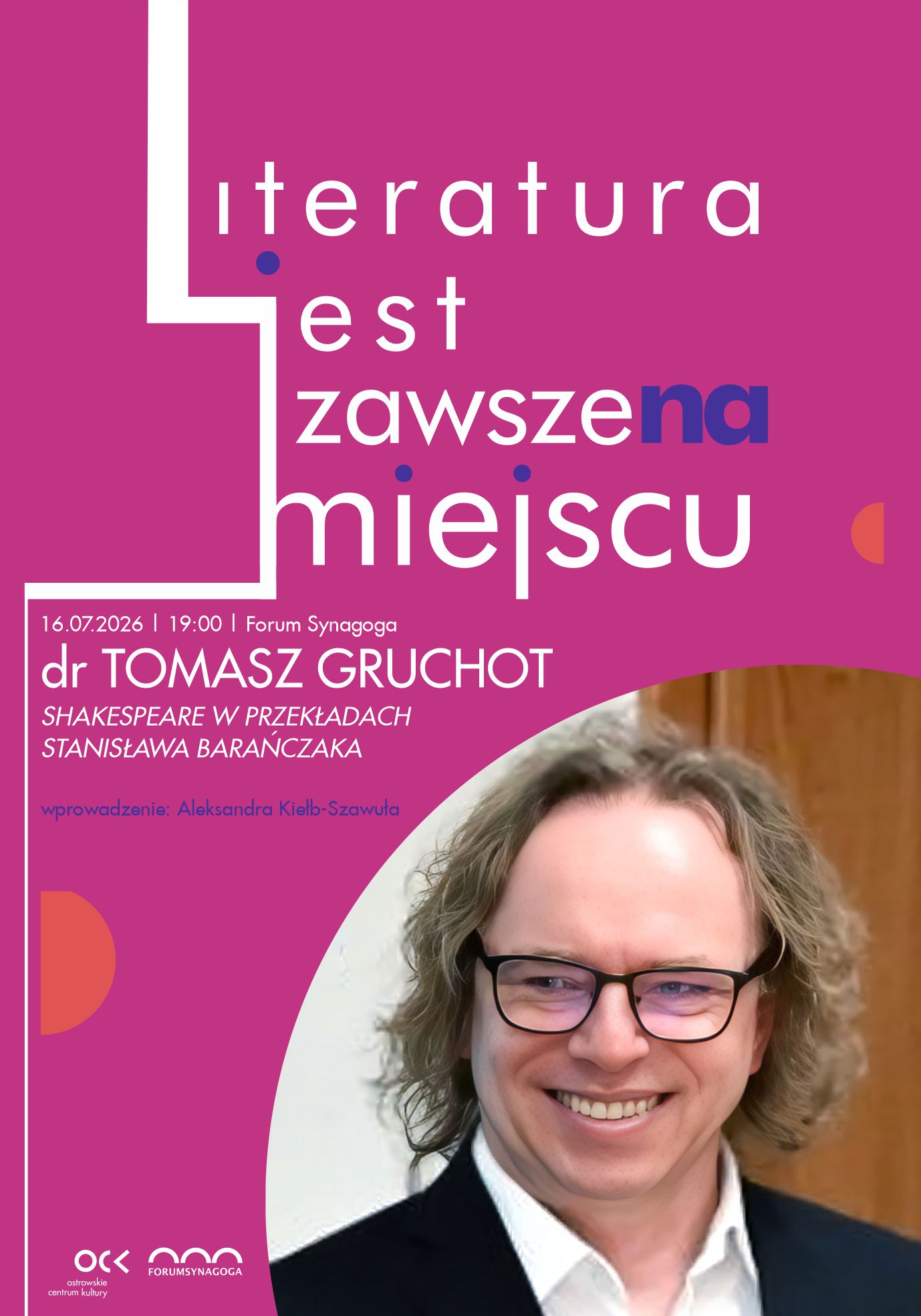 Literatura jest zawsze na miejscu | dr Tomasz Gruchot | Shakespeare w przekładach Stanisława Barańczaka