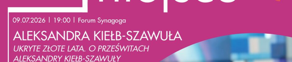 Literatura jest zawsze na miejscu | Aleksandra Kiełb-Szawuła | Ukryte złote lata. O Prześwitach Aleksandry Kiełb-Szawuły