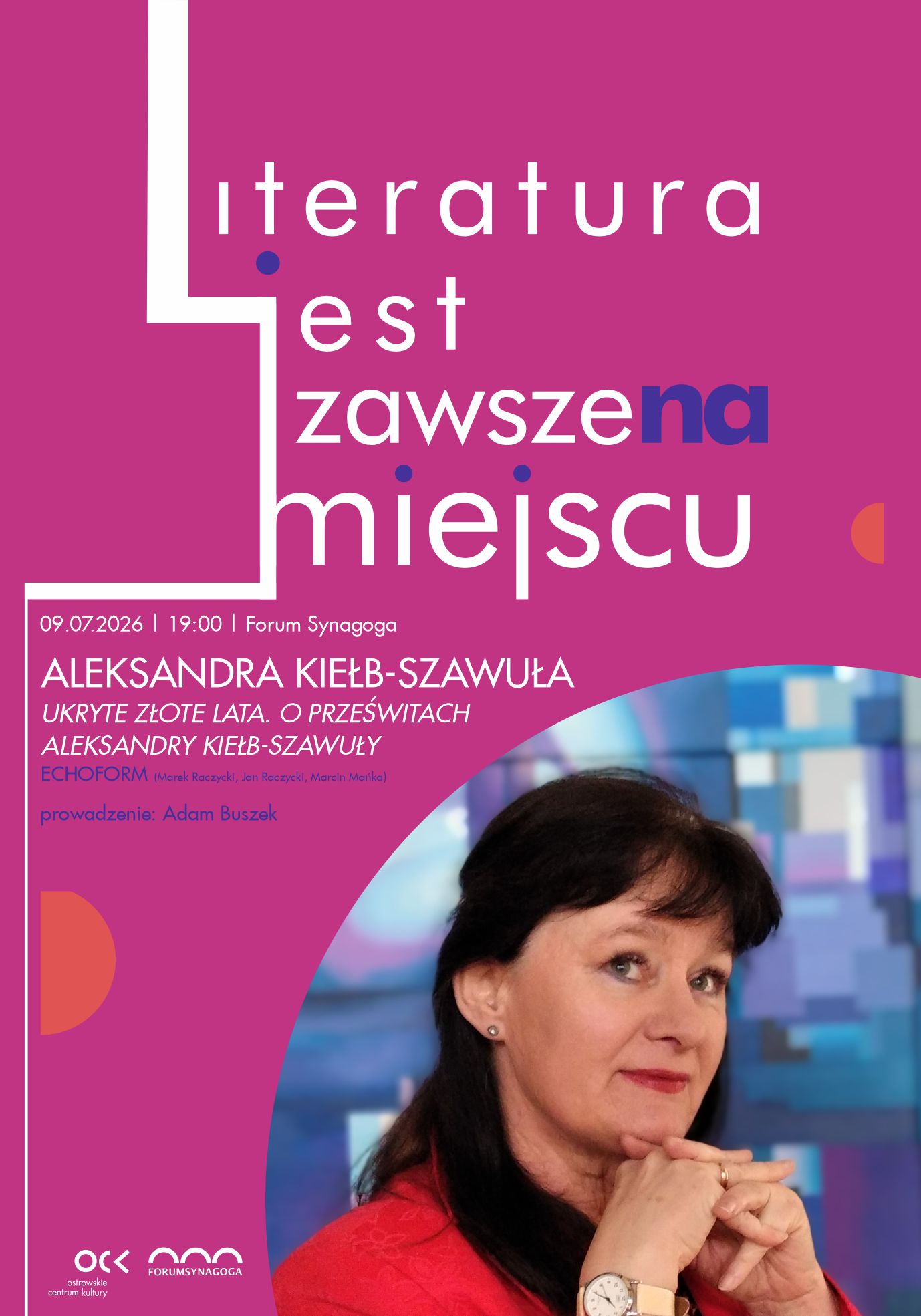 Literatura jest zawsze na miejscu | Aleksandra Kiełb-Szawuła | Ukryte złote lata. O Prześwitach Aleksandry Kiełb-Szawuły