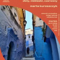 Podróże w kulturze | Marta Kuroszczyk | Maroko w trzech kolorach: złoty, niebieski, czerwony